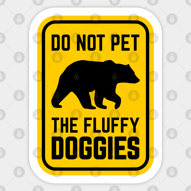 Do Not Pet the Fluffy Doggies Sticker by overweared